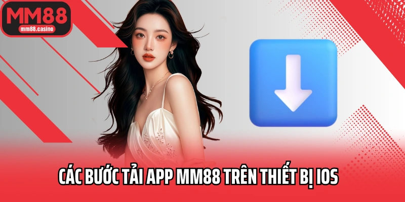 Các bước tải app MM88 trên thiết bị ioS Các bước tải app MM88 trên thiết bị ioS
