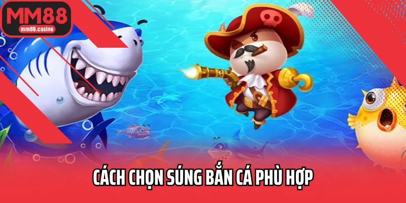 Cách Chọn Súng Bắn Cá Phù Hợp