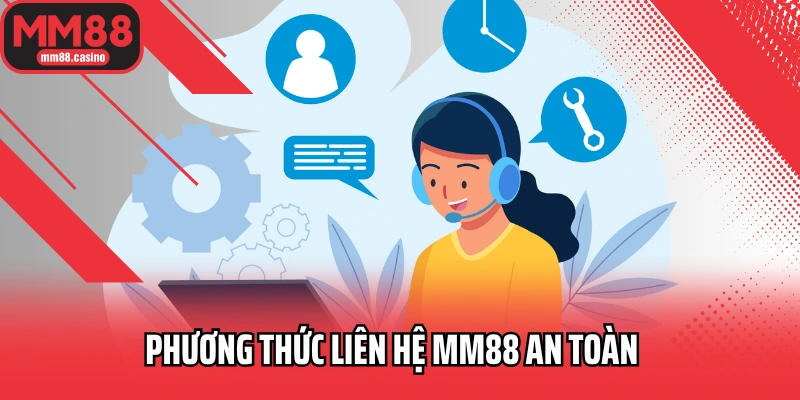 Phương thức liên hệ MM88 an toàn Phương thức liên hệ MM88 an toàn