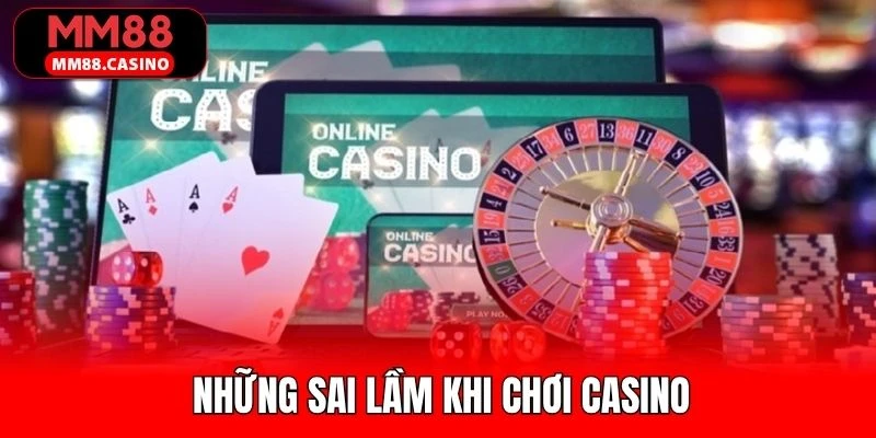 Ảnh đại diện những sai lầm khi chơi casino